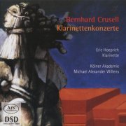 Eric Hoeprich, Kölner Akademie, Michael Alexander Willen - Crusell: Clarinet Concertos (2006)