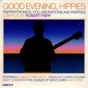 Robert Fripp - Good Evening, Hippies (Frippertronics, Collaborations And Rarities) (2026)