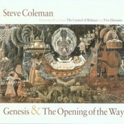 Steve Coleman - Genesis & The Opening of the Way (1997)