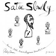 Philip Corner - Satie Slowly (2014)