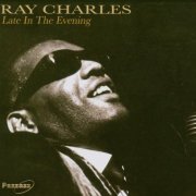 Ray Charles - Late In The Evening (2004)