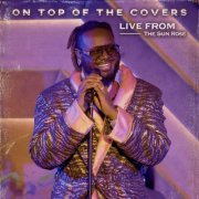 T-Pain - On Top of The Covers (Live from The Sun Rose) (2023) Hi Res