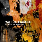 Pierluigi Carrozzi - Materic Eikones (2025) Hi-Res
