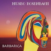 Museo Rosenbach - Barbarica (2013)