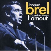 Jacques Brel - Quand on n'a que l'amour (2019)