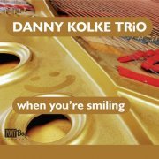 Danny Kolke Trio - When You're Smiling (2022)