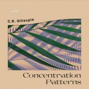 C.R. Gillespie - Concentration Patterns (2020)