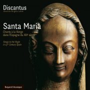 Ensemble Discantus, Brigitte Lesne - Santa Maria: Chants à la Vierge dans l'Espagne du XIIIe siècle (2016)