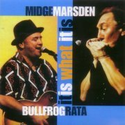 Midge Marsden, Bullfrog Rata - It Is What It Is (2002)