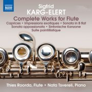 Thies Roorda, Nata Tsvereli - Sigfrid Karg-Elert: Complete Works for Flute: Caprices; Impressions exotiques; Sonatas; Sinfonische Kanzone; Suite pointillistique (2014)