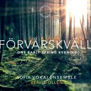 Bengt Ollen, Sofia Vokalensemble - Förvårskväll (2014) [Hi-Res]