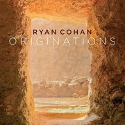 Ryan Cohan - Originations (2020)