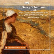 Brandenburgisches Staatsorchester Frankfurt, Jörg-Peter Weigle, Philharmonischer Chor Berlin - G. Schumann: Ruth, Op. 50 (2025) [Hi-Res]