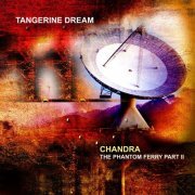 Tangerine Dream - Chandra: The Phantom Ferry Part II (2014)