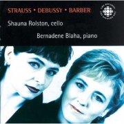 Shauna Rolston and Bernadene Blaha - Strauss, R. / Debussy / Barber: Cello Sonatas (2000)
