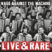 Rage Against The Machine - Live & Rare (2022)