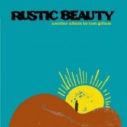 Tom Gillam - Rustic Beauty (2011)