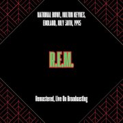 R.E.M. - National Bowl, Milton Keynes, England, July 30th, 1995 (Remastered, Live On Broadcasting) (2025)