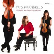 Trio Pirandello - Schumann, Shostakovich & Piazzolla: Chamber Music (2014)