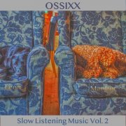 OSSIXX - Slow Listening Music, Vol. 2 (Instrumental) (2026)