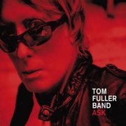 Tom Fuller Band - Ask (2011)