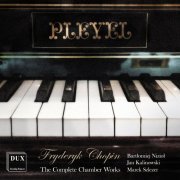 Jan Kalinowski, Marek Szlezer, Bartek Niziol - Chopin: The Complete Chamber Works (2010)