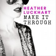 Heather Luckhart - Make It Through (2023)