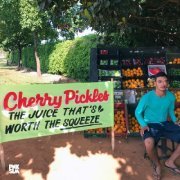 Cherry Pickles - The Juice That's Worth the Squeeze (2020)