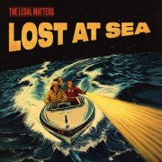 The Legal Matters - Lost At Sea (2026)