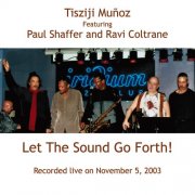 Tisziji Muñoz feat. Paul Shaffer & Ravi Coltrane - Let The Sound Go Forth! (Live) (2014)