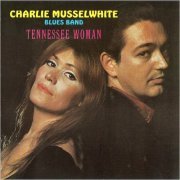 Charlie Musselwhite Blues Band - Tennessee Woman (1969) [CD Rip]