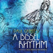 Paul Green & Two Worlds - A Bissel Rhythm (2019) Hi Res