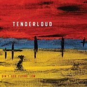 Tenderloud - Ain't God Flying Low (2021) Hi Res