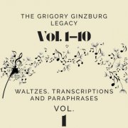 Grigory Ginzburg - The Grigory Ginzburg Legacy Vol. 1 - Waltzes , Transcriptions and Paraphrases (1959/2025)