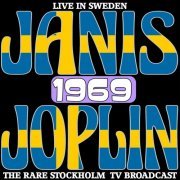 Janis Joplin - Live In Sweden 1969 - The Rare Stockholm TV Broadcasts (2017)