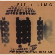 Fit & Limo - That Totally Tore My Head Off (1991)