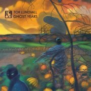 Tor Lundvall - Ghost Years (2023)