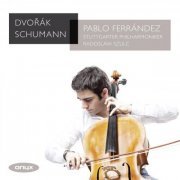 Pablo Ferrández, Stuttgarter Philharmoniker and Radoslaw Szulc - Dvořák & Schumann: Cello Concertos (2014)