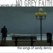 No Grey Faith - Secrets All Told: The Songs of Sandy Denny (2000)