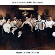 Julio Gutierrez & his Orchestra - Fiesta de Cha Cha Cha (2024)