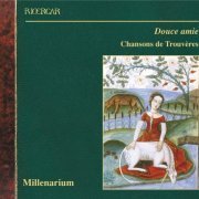 Ensemble Millenarium - Douce amie: Chansons de Trouvères (2007)