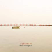 Marco Evangelista - A place to be (2022)