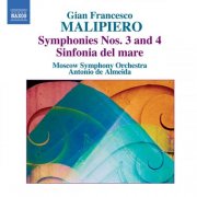 Moscow Symphony Orchestra, Antonio de Almeida - Malipiero, G.F.: Symphonies, Vol. 1 - Nos. 3 and 4 / Sinfonia Del Mare (2008)