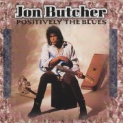 Jon Butcher - Positively the Blues (1995)