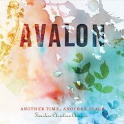 Avalon - Another Time, Another Place: Timeless Christian Classics (2008)