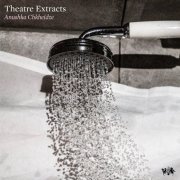 Anushka Chkheidze - Theatre Extracts (2021)