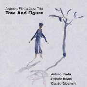 Antonio Flinta Jazz Trio - Tree and Figure (2003)