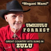 Umkhulu Forrest - Great Country Hits Sung in Zulu (Mngani Wami) (2022)