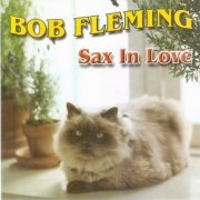 Bob Fleming - Sax In Love (2002)