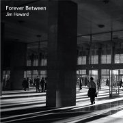 Jim Howard - Forever Between (2020)